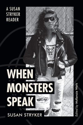 When Monsters Speak: A Susan Stryker Reader (Asterisk)
