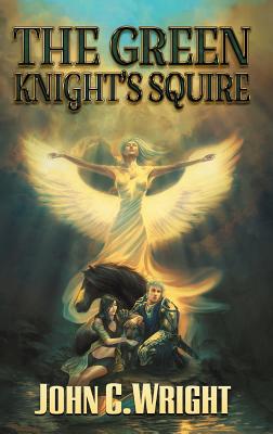 The Green Knight's Squire (Moth & Cobweb #1) By John C. Wright Cover Image