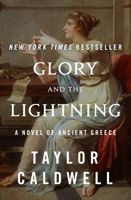 Glory and the Lightning: A Novel of Ancient Greece By Taylor Caldwell Cover Image