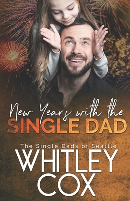 New Year's with the Single Dad (The Single Dads of Seattle #6 ...