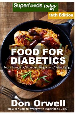 Food For Diabetics: Over 315 Diabetes Type-2 Quick & Easy Gluten Free Low Cholesterol Whole Foods Diabetic Recipes full of Antioxidants & Cover Image