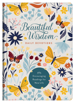 Beautiful Wisdom Daily Devotions: 365 Encouraging Readings for New Life By Compiled by Barbour Staff Cover Image