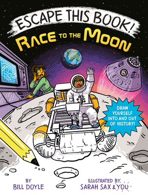 Escape This Book! Race to the Moon By Bill Doyle, Sarah Sax (Illustrator) Cover Image