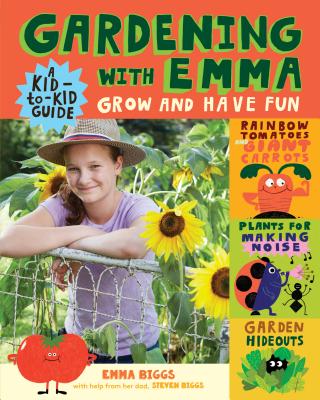 Gardening with Emma: Grow and Have Fun: A Kid-to-Kid Guide Cover Image