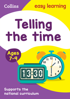 Collins Easy Learning Age 7-11 — Telling Time Ages 7-9: New Edition Cover Image