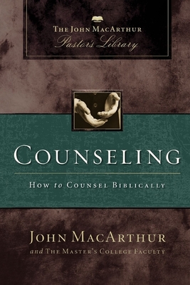 Counseling: How to Counsel Biblically (MacArthur Pastor's Library) Cover Image