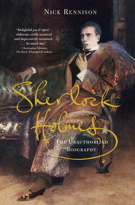 Sherlock Holmes: The Unauthorized Biography By Nicholas Rennison Cover Image