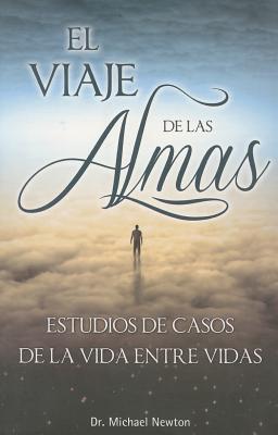 Viaje de las Almas: Estudios de Casos de la Vida Entre Vidas = Journey of Souls Cover Image