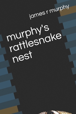 murphy's rattlesnake nest By James R. Murphy Cover Image