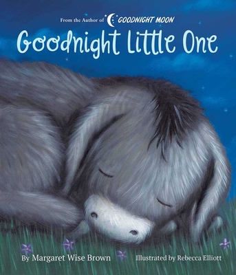 Goodnight Little One (Margaret Wise Brown Classics) By Margaret Wise Brown, Rebecca Elliot (Illustrator) Cover Image
