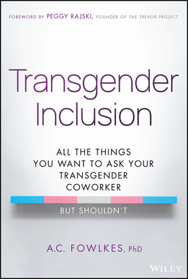 Transgender Inclusion: All the Things You Want to Ask Your Transgender Coworker But Shouldn't Cover Image