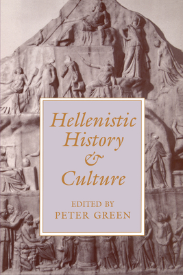 Hellenistic History and Culture (Hellenistic Culture and Society #9)