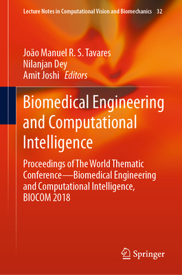 Biomedical Engineering and Computational Intelligence: Proceedings of the World Thematic Conference--Biomedical Engineering and Computational Intellig (Lecture Notes in Computational Vision and Biomechanics #32) Cover Image