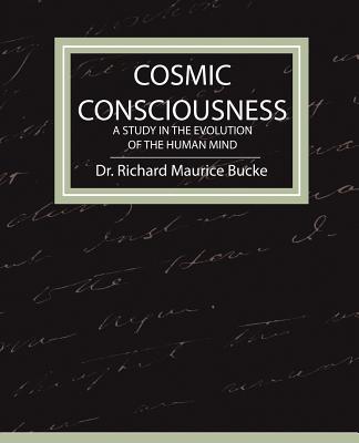Cosmic Consciousness - A Study in the Evolution of the Human Mind Cover Image