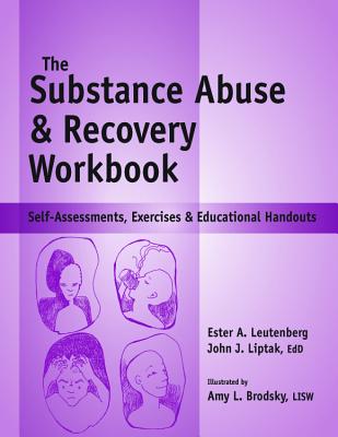 Substance Abuse and Recovery Workbook: Self-Assessments, Exercises and Educational Handouts By Edd Liptak, John J., Ester A. Leutenberg Cover Image