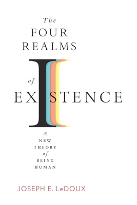 The Four Realms of Existence: A New Theory of Being Human By Joseph E. LeDoux Cover Image