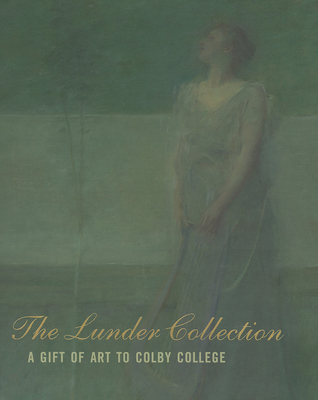 The Lunder Collection: A Gift of Art to Colby College (Hardcover) | Murder  By The Book