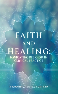 Faith and Healing: Navigating Religion In Clinical Practice Cover Image