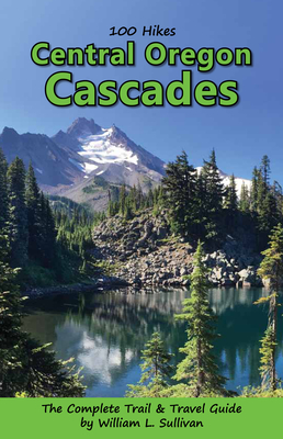 100 Hikes: Central Oregon Cascades Cover Image