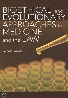 Cover for Bioethical and Evolutionary Approaches to Medicine and the Law