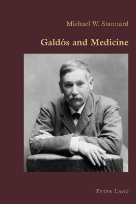 Galdós and Medicine (Hispanic Studies: Culture and Ideas #66) By Claudio Canaparo (Editor), Michael Stannard Cover Image
