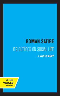 Roman Satire: Its Outlook on Social Life (Sather Classical Lectures #12)