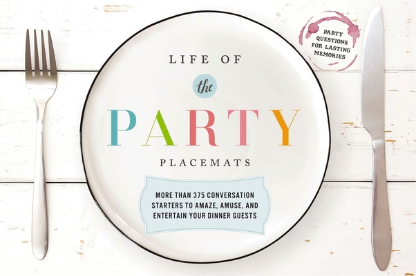 Life of the Party Placemats: More Than 375 Conversation Starters to Amaze, Amuse, and Entertain your Dinner Guests By Cider Mill Press Cover Image