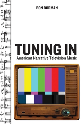 Tuning in: American Narrative Television Music (Oxford Music / Media) By Ron Rodman Cover Image