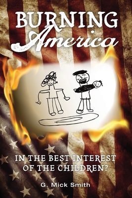 Burning America: In The Best Interest Of The Children? Cover Image