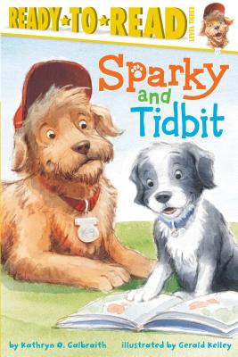 Sparky and Tidbit: Ready-to-Read Level 3 By Kathryn O. Galbraith, Gerald Kelley (Illustrator) Cover Image