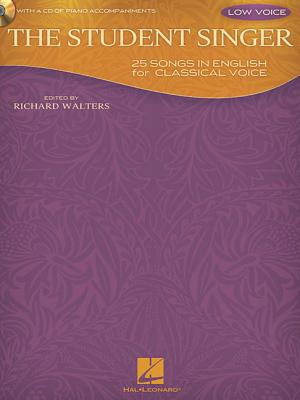 The Student Singer: 25 Songs in English for Classical Voice - Low Voice Edition By Hal Leonard Corp (Created by), Richard Walters (Editor) Cover Image