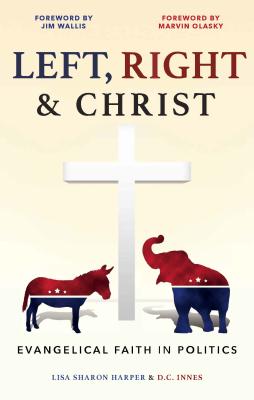 Left, Right & Christ: Evangelical Faith in Politics By Lisa Sharon Harper, D. C. Innes Cover Image