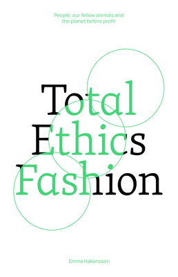 Total Ethics Fashion: People, our fellow animals and the planet before profit Cover Image