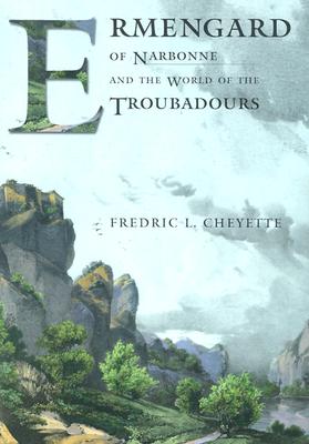 Ermengard of Narbonne and the World of the Troubadours (Conjunctions of Religion and Power in the Medieval Past)