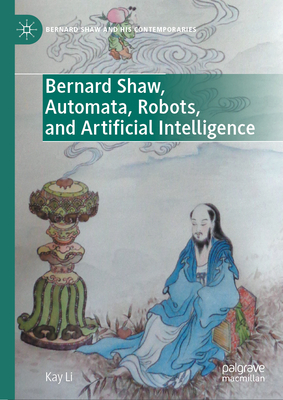 Bernard Shaw, Automata, Robots, and Artificial Intelligence (Bernard Shaw and His Contemporaries)