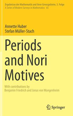 Periods and Nori Motives (Ergebnisse Der Mathematik Und Ihrer Grenzgebiete. 3. Folge / #65)