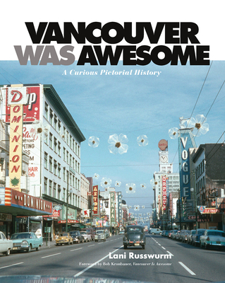 Vancouver Was Awesome: A Curious Pictorial History Cover Image
