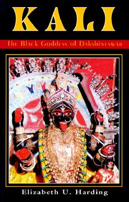 Kali: The Black Goddess of Dakshineswar By Elizabeth U. Harding Cover Image