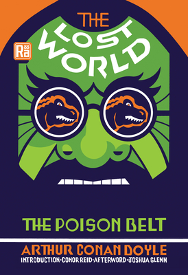 The Lost World and The Poison Belt (MIT Press / Radium Age) By Arthur Conan Doyle, Conor Reid (Introduction by), Joshua Glenn (Afterword by) Cover Image
