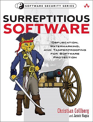 Surreptitious Software: Obfuscation, Watermarking, and Tamperproofing for Software Protection: Obfuscation, Watermarking, and Tamperproofing f (Addison-Wesley Software Security) Cover Image