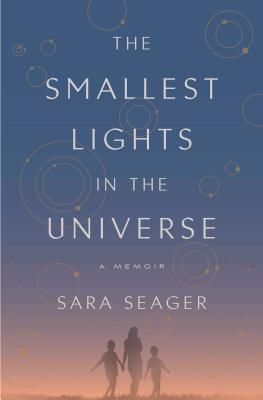 The Smallest Lights in the Universe: A Memoir By Sara Seager Cover Image