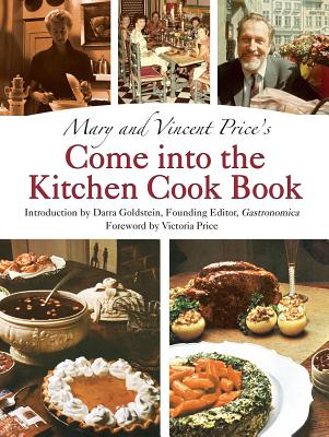 (limited Edition) Mary and Vincent Price's Come Into the Kitchen Cook Book By Mary Price, Vincent Price, Victoria Price (Foreword by) Cover Image