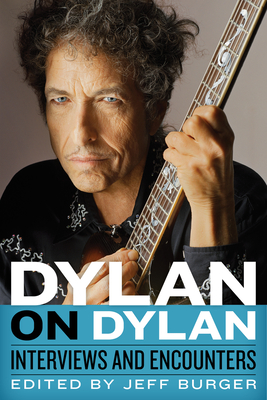 Dylan on Dylan: Interviews and Encounters (Musicians in Their Own Words)