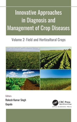 Innovative Approaches in Diagnosis and Management of Crop Diseases: Volume 2: Field and Horticultural Crops Cover Image