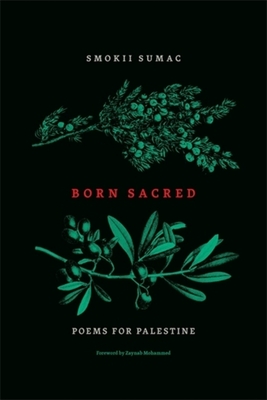 Born Sacred: Poems for Palestine By Smokii Sumac, Zaynab Mohammed (Foreword by) Cover Image