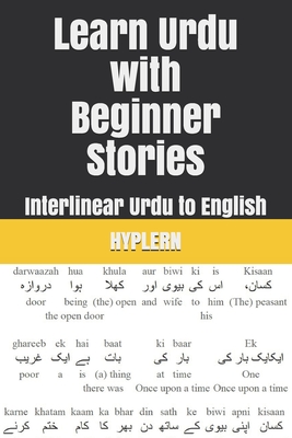 Learn Urdu with Beginner Stories: Interlinear Urdu to English By Bermuda Word Hyplern, Kees Van Den End Cover Image