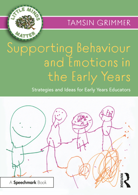Supporting Behaviour and Emotions in the Early Years: Strategies and Ideas for Early Years Educators Cover Image