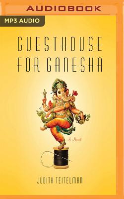 Guesthouse for Ganesha By Judith Teitelman, Fajer Al-Kaisi (Read by), Soneela Nankani (Read by) Cover Image