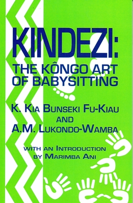 Kindezi: The Kongo Art of Babysitting By Kimbwandende Kia Bunseki Fu-Kiau, A. M. Lukondo-Wamba Cover Image