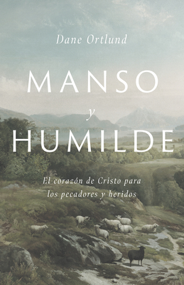 Manso y humilde: El corazón de Cristo para los pecadores y heridos Cover Image